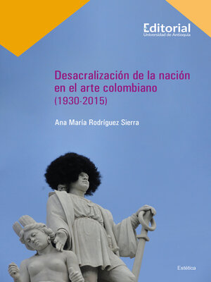 cover image of Desacralización de la nación en el arte colombiano (1930-2015)